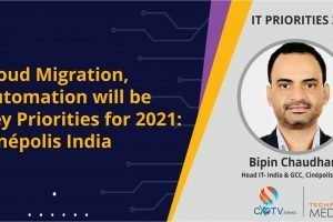 Cloud Migration, Automation will be Key Priorities for 2021: Cinépolis India Bipin Chaudhary, Head IT- India & GCC, Cinépolis India, elicits company’s focus on cloud migration and automating processes to make them more energy efficient and deliver seamless customer experience.