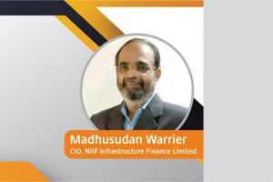 From Chaos to Control: Embracing the New Normal for Transforming Business | From Chaos to Control: Embracing the New Normal for Transforming Business Madhusudan Warrier, CIO, NIIF Infrastructure Finance Limited